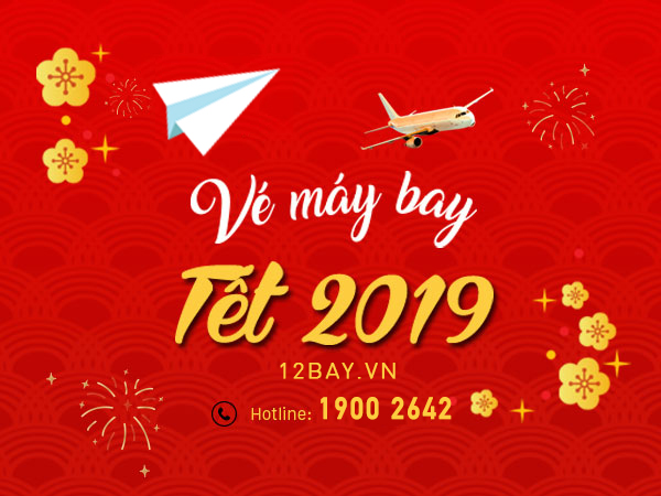 Đặt vé máy bay Tết 2019 giá rẻ cùng 12bay.vn